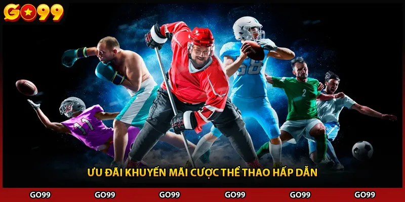 Ưu đãi khuyến mãi cược thể thao hấp dẫn